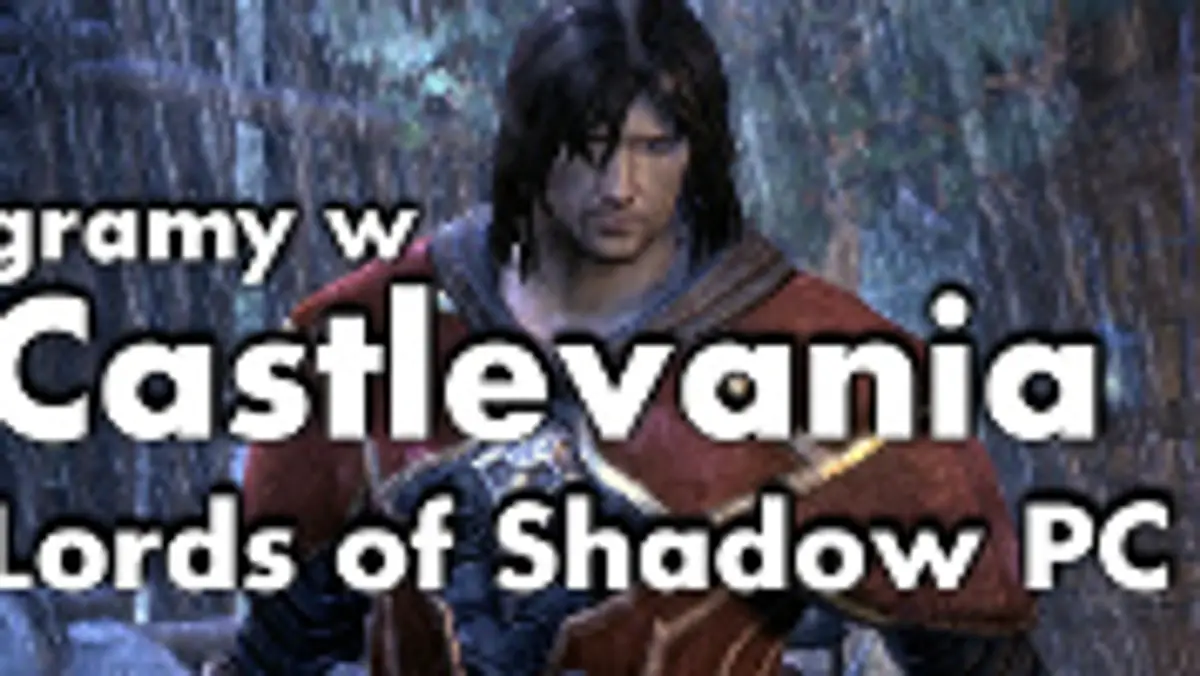 KwaGRAns: gramy w Castlevania: Lords of Shadow na PC