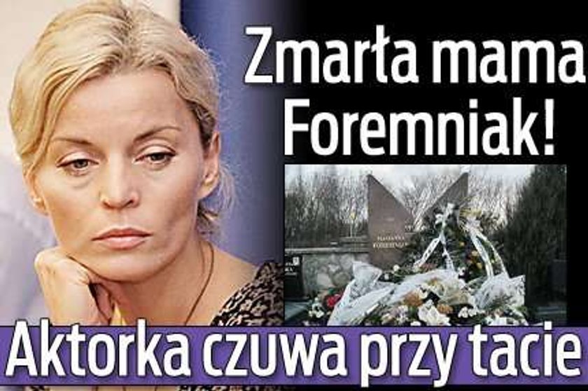 Zmarła mama Małgorzaty Foremniak! Aktorka czuwa przy tacie