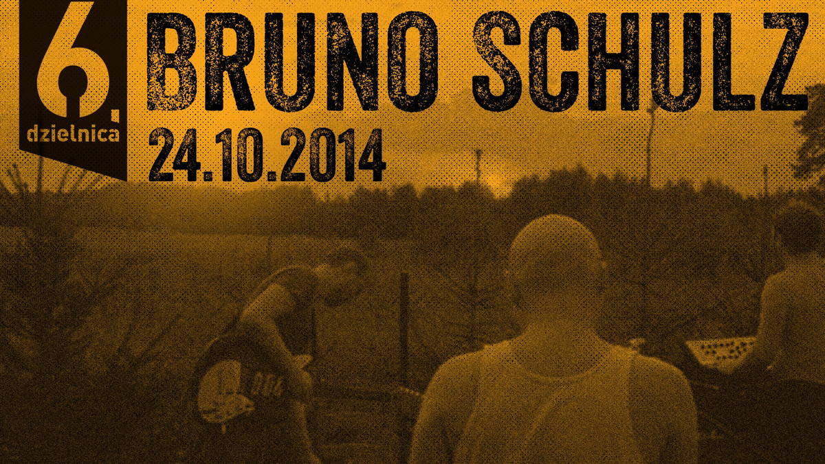 24 października w łódzkiej 6 Dzielnicy odbędzie się koncert grupy Bruno Schulz.