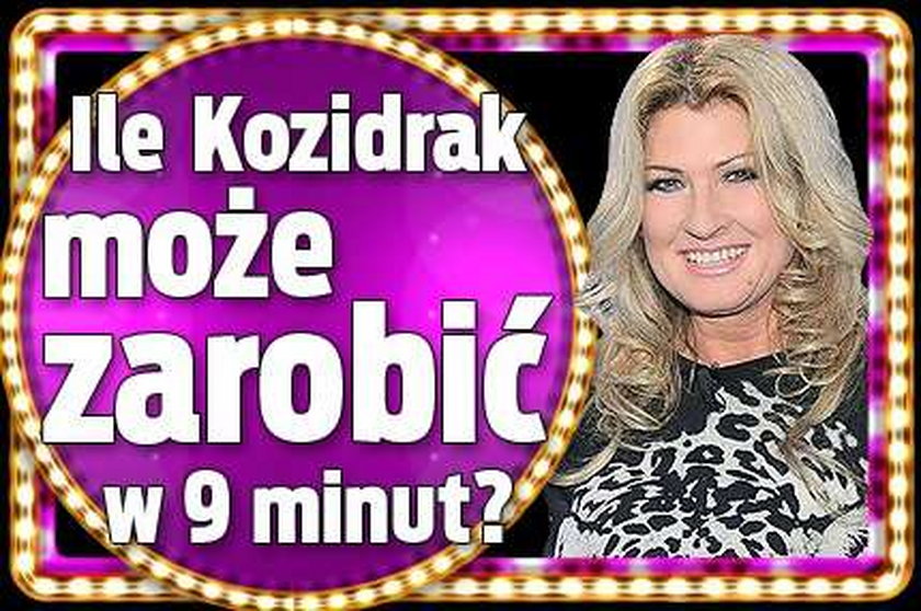 Ile Kozidrak może zarobić w 9 minut?