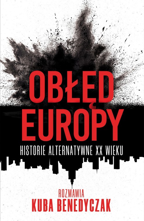 Obłęd Europy. Historie alternatywne XX w.