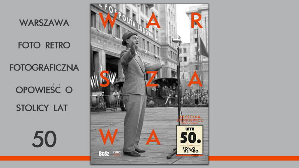 „Warszawa lata 50”  to kontynuacja serii  Foto Retro wydawnictwa Bosz. We wstępie aktorka, Krystyna Sienkiewicz, zabiera nas na spacer po stolicy. Wspomina nie tylko o zabytkach odbudowanych po wojennej pożodze, lecz także opowiada o tym, gdzie bywali znani pisarze i aktorzy, gdzie się stołowano i gdzie oblewano sukcesy. Wspaniała to podróż, choć tempo szaleńcze.