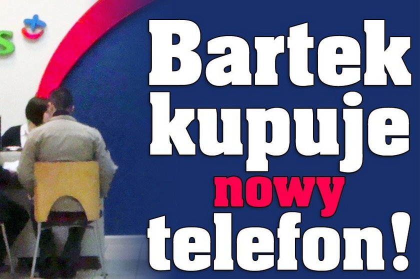 Bartek kupuje nowy telefon!