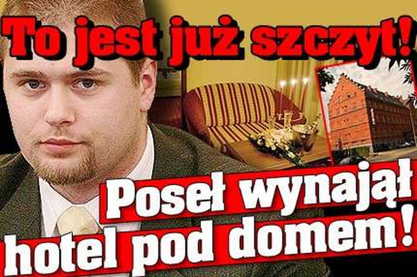 Poseł PO wynajął hotel pod domem