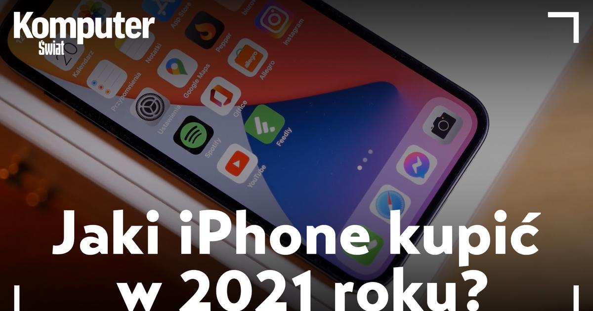 Jaki iPhone kupić w 2021 roku? Oto najbardziej opłacalne modele