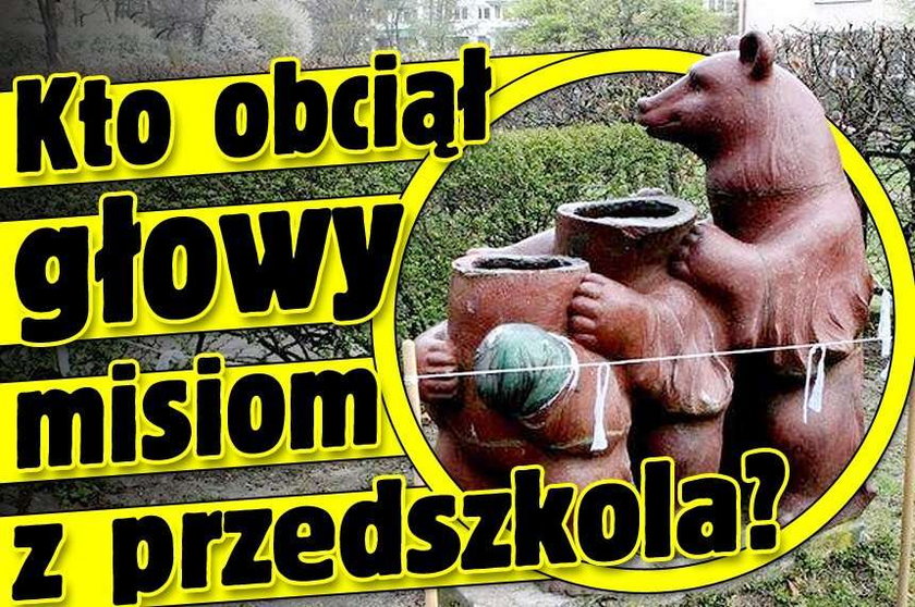 Obcięli głowy misiom! Przedszkolaki w szoku!