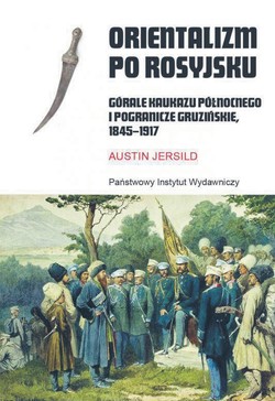 Orientalizm po rosyjsku. Imperium oświeca górali