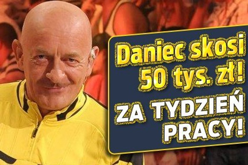 Daniec skosi 50 tys. zł! Za tydzień pracy!