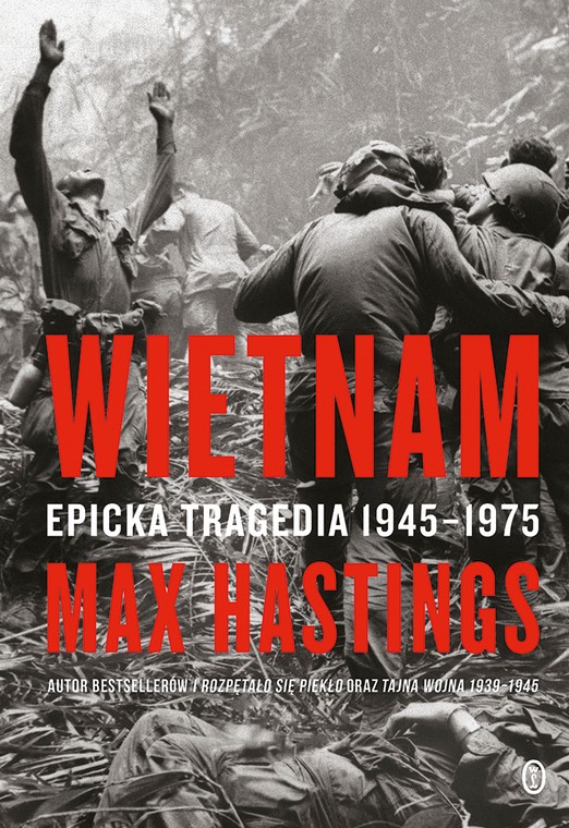 Artykuł powstał na podstawie książki „Wietnam. Epicka tragedia 1945-75” (aut. Max Hastings), której polskie wydanie ukazało się jesienią nakładem Wydawnictwa Literackiego.