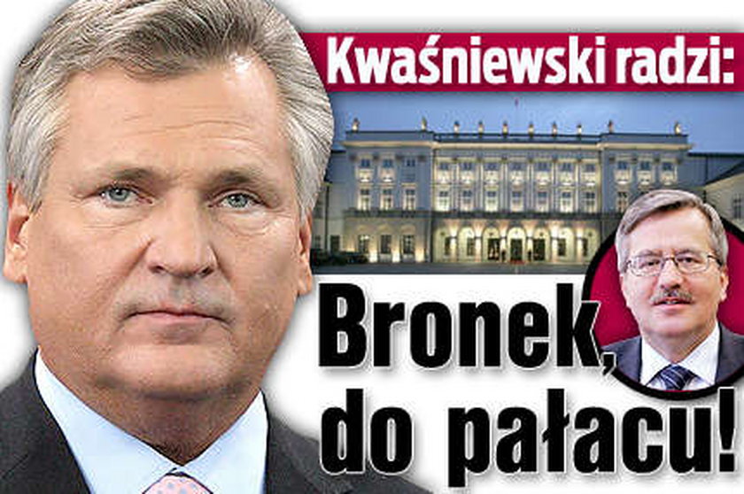 Kwaśniewski radzi: Bronek, do pałacu!