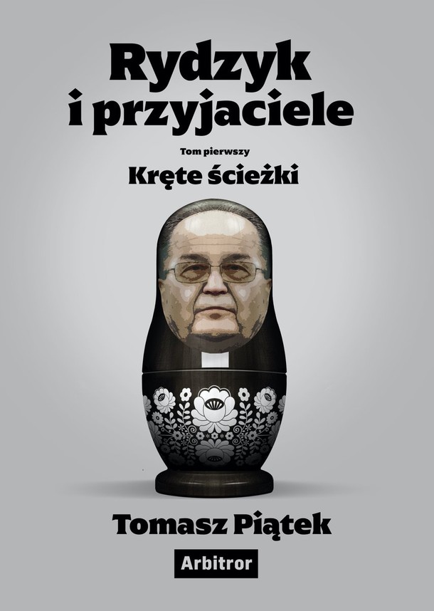 Tomasz Piątek. Rydzyk i przyjaciele. Tom I. Kręte ścieżki, Arbitror