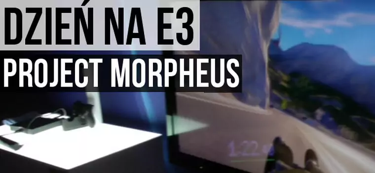 Dzień na E3 - Project Morpheus