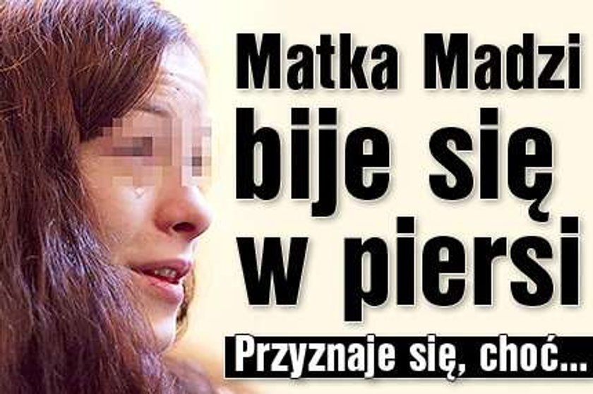 Matka Madzi bije się w piersi. Przyznaje się, choć...