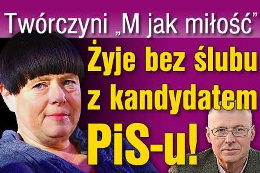 Twórczyni "M jak miłość" żyje bez ślubu z kandydatem PiS!