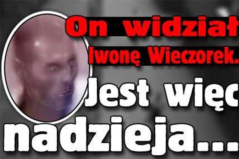 On widział Iwonę Wieczorek. Jest więc nadzieja...