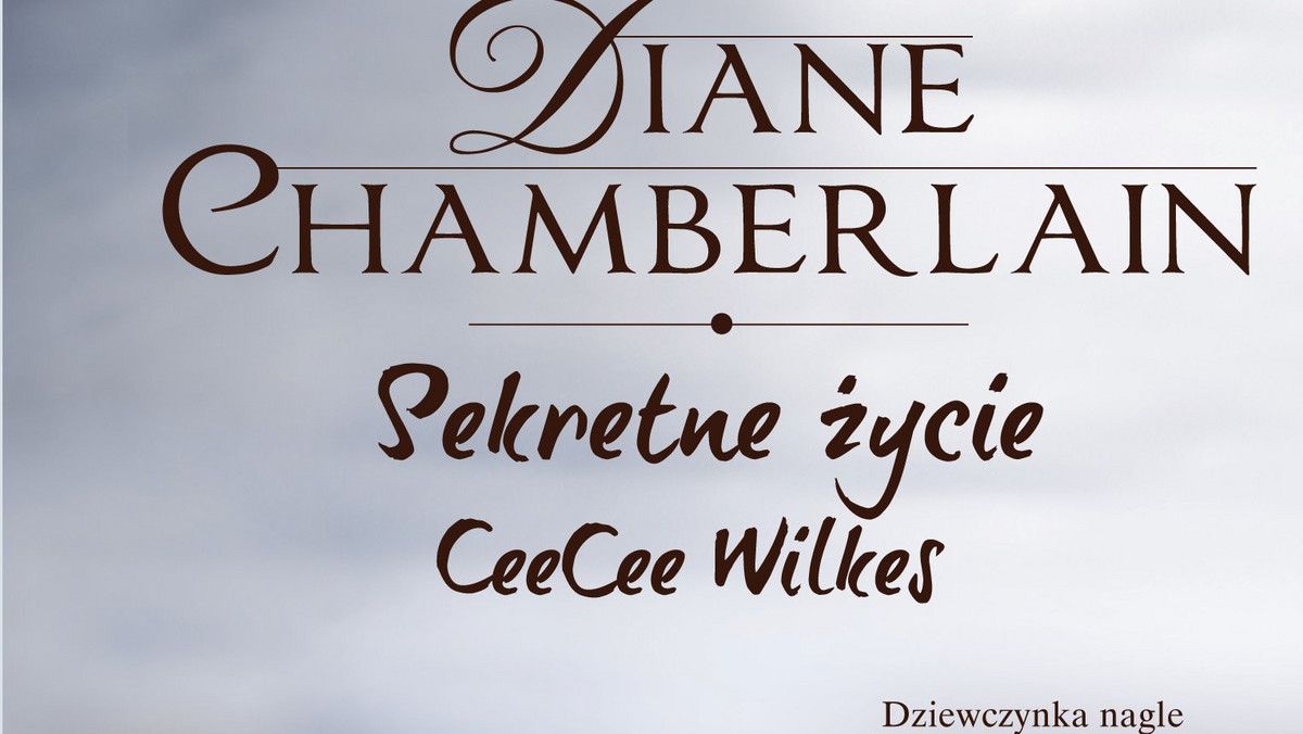 Fragment książki "Sekretne życie CeeCee Wilkes" Diane Chamberlain.