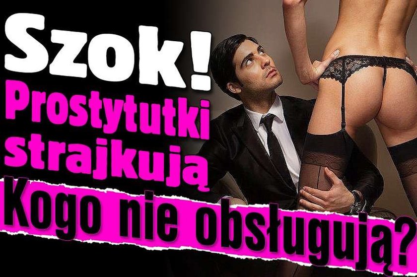 Szok! Prostytutki strajkują. Kogo nie obsługują?