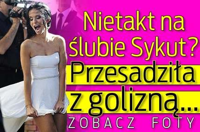 Nietakt na ślubie Sykut? Przesadziła z golizną... FOTY