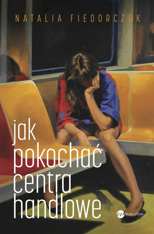 Natalia Fiedorczuk, "Jak pokochać centra handlowe" (Wielka Litera)