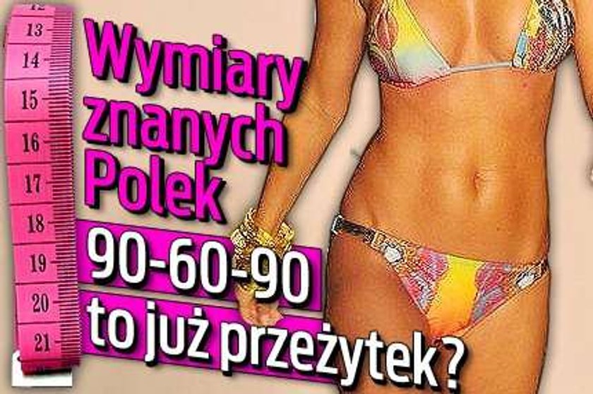 Wymiary znanych Polek. 90-60-90 to już przeżytek?