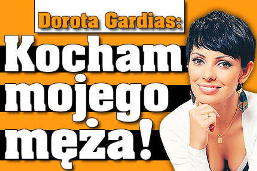 Gardias: Kocham mojego męża! 