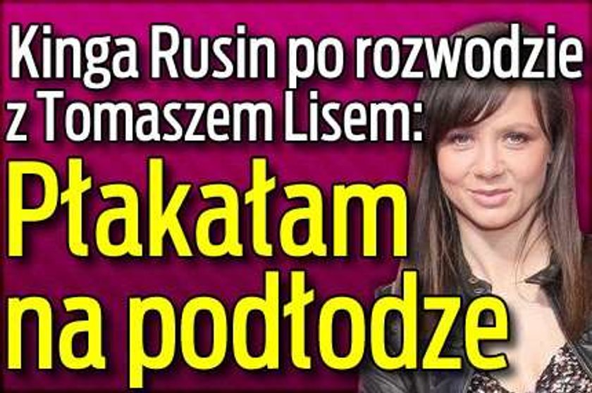 Rusin po rozwodzie z Lisem: Płakałam na podłodze