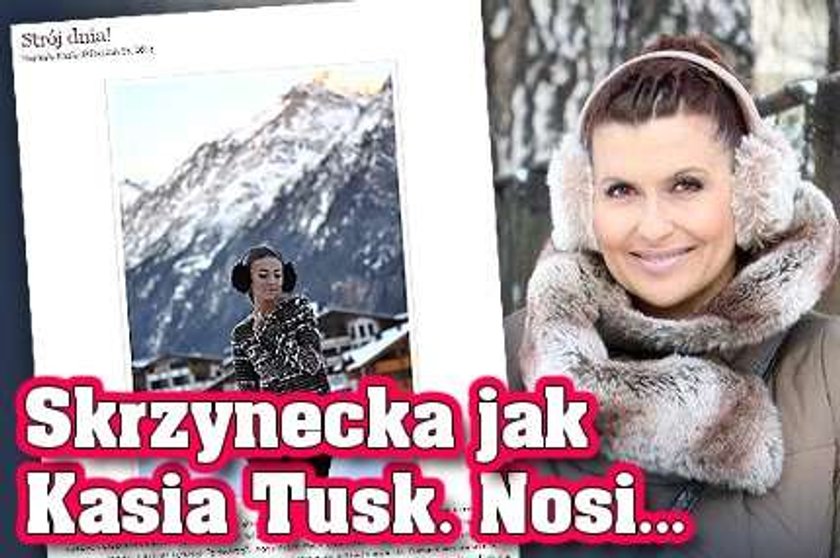 Skrzynecka jak Kasia Tusk. Nosi...