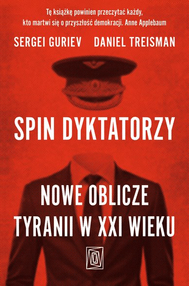 "Spin dyktatorzy. Nowe oblicze tyranii w XXI wieku"