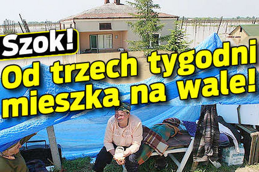 Szok! Od trzech tygodni mieszka na wale