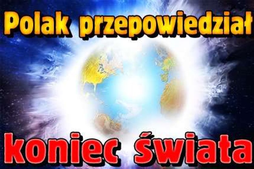 Polak przepowiedział koniec świata