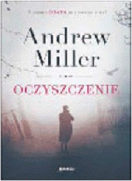 Powieści Andrew Millera, „Oczyszczenie” i „Przemyślny ból”, ukazały się nakładem Wydawnictwa Znak Litera Nova w przekładzie Michała Kłobukowskiego