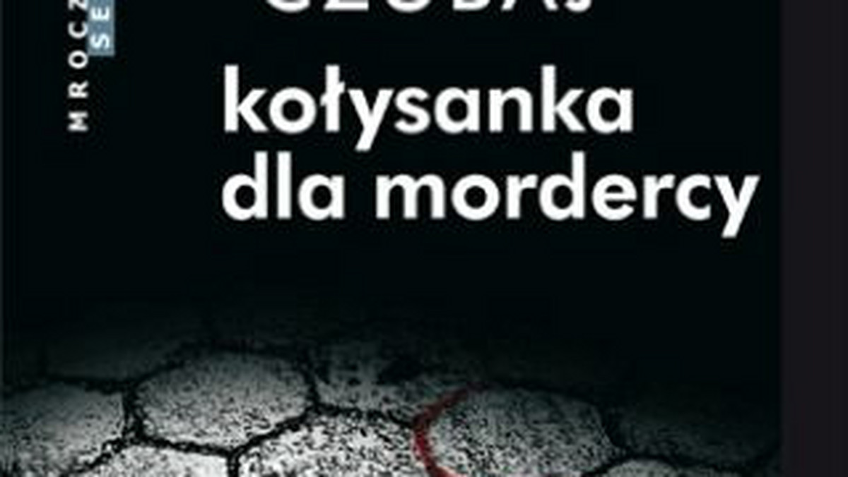 Recenzja książki Mariusza Czubaja "Kołysanka dla mordercy"