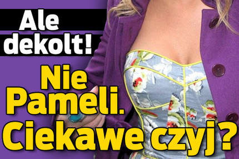 Ale dekolt! Nie Pameli. Ciekawe czyj?