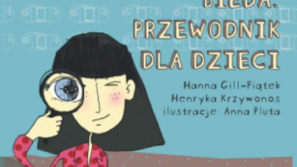 Recenzja książki Hanny Gill-Piątek, Henryki Krzywonos, Anny Pluty "Bieda. Przewodnik dla dzieci"
