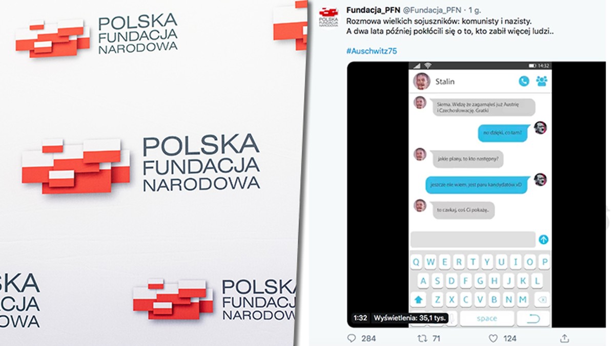 Polska Fundacja Narodowa opublikowała spot zawierający fikcyjną rozmowę Józefa Stalina z Adolfem Hitlerem na komunikatorze internetowym. Po fali oburzenia został on usunięty. Organizacja tłumaczy się, że skierowany był "tylko i wyłącznie do osób młodych".