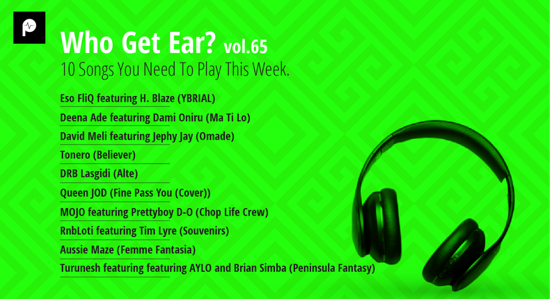 Who Get Ear Vol. 65: 10 Songs You Need To Play This Week. (Pulse Nigeria)