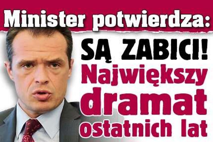 Minister potwierdza: Są zabici. Największy dramat ostatnich lat