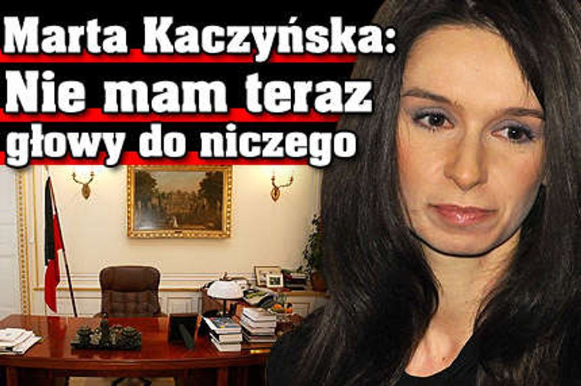 Marta Kaczyńska: Nie mam teraz głowy do niczego