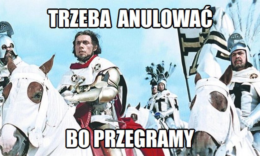 Trzeba Anulowac Bo Przegramy Lawina Memow