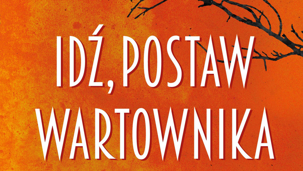 Fragment: "Idź, postaw wartownika" Harper Lee