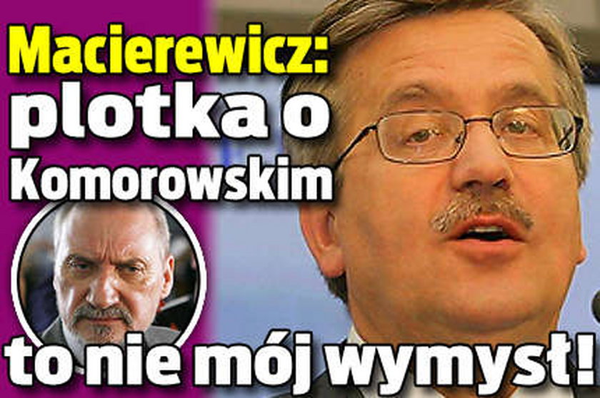 Plotka o Komorowskim to nie wymysł Macierewicza!