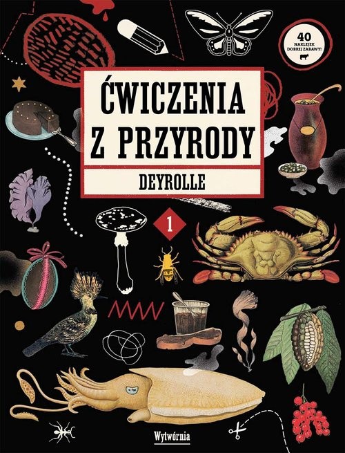 Anne-Flore Durand, "Ćwiczenia z przyrody. Deyrolle", ilustracje Antonin Faure, tłum. Michał Goreń, wydawnictwo WYtwórnia