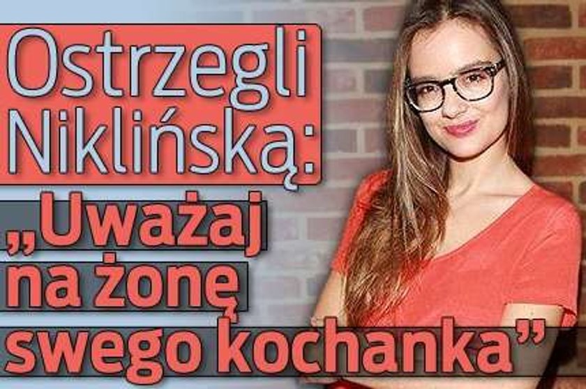 Ostrzegli Niklińską: Uważaj, bo ta jego żona...