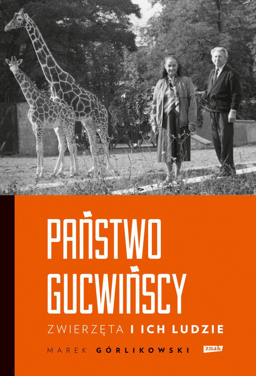 Marek Górlikowski - "Państwo Gucwińscy. Zwierzęta i ich ludzie"