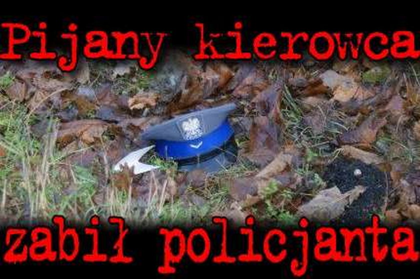 Pijany kierowca zabił policjanta