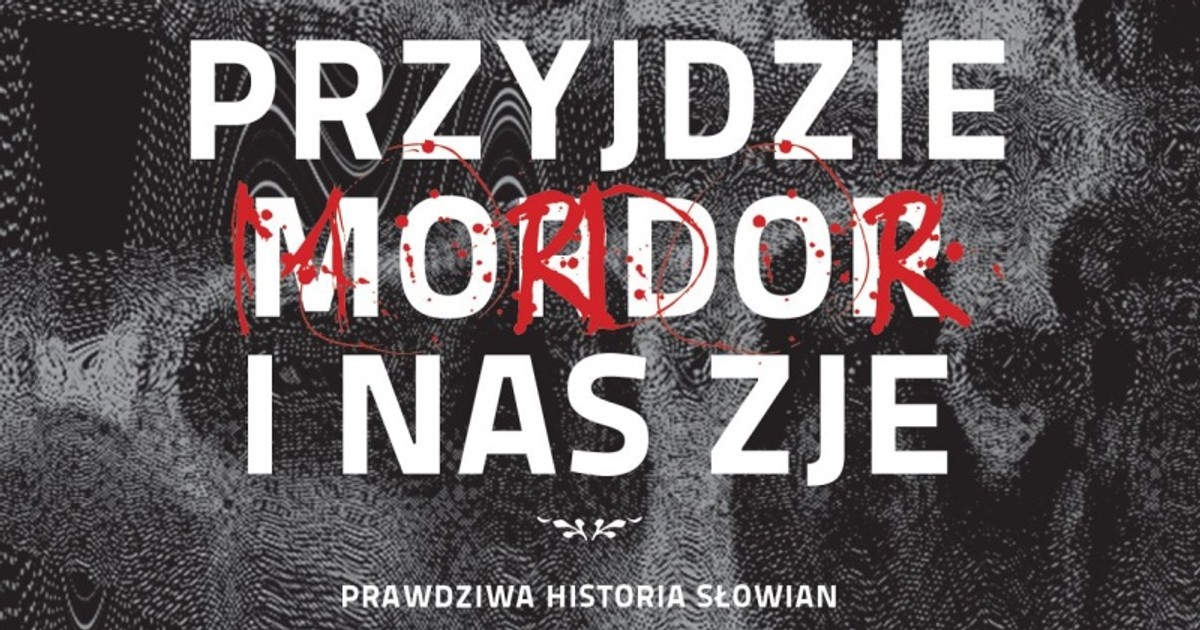 Recenzja: "Przyjdzie Mordor i nas zje, czyli tajna historia Słowian