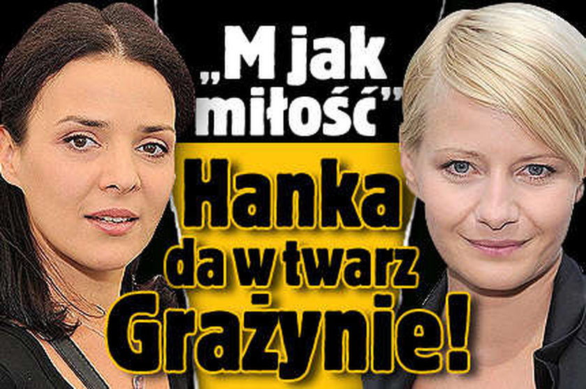 "M jak miłość". Hanka da w twarz Grażynie!