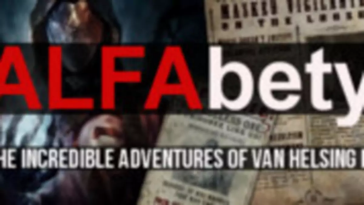 ALFAbety #8 - odsyłamy potwory do piachu w The Incredible Adventures of Van Helsing III
