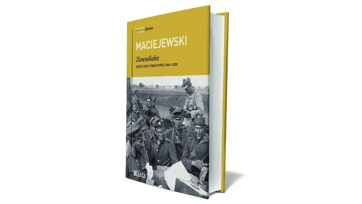 ZAWADIAKA. DZIENNIKI FRONTOWE 1914-1920 Jerzy Konrad Maciejewski Ośrodek KARTA