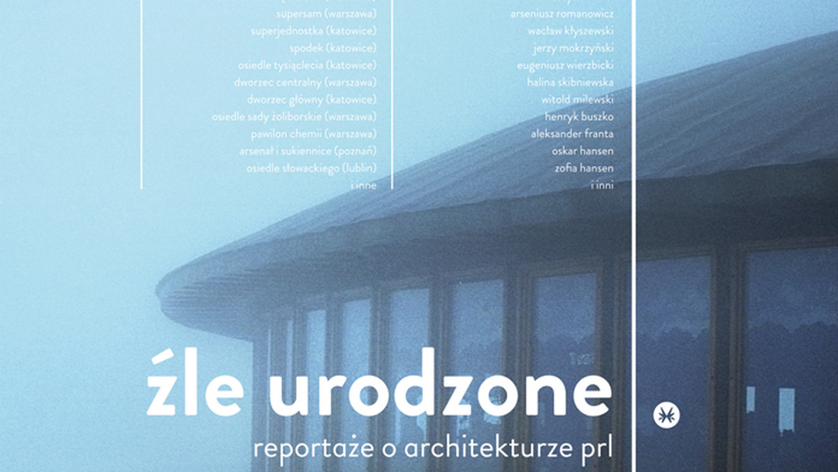 Wydawnictwo Karakter proponuje spotkanie z architekturą polską okresu PRL-u. Powszechnie znane budynki stają się w książce "Źle urodzone..." punktem wyjścia do rozważań nad architekturą tamtego czasu w ogóe.